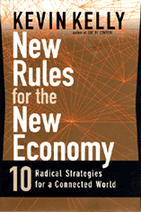 New Rules for the New Economy. 10 Radical Strategies for a Connected World